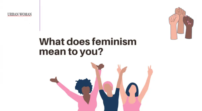 What Does Feminism Mean to You? Is It an Identity or an Action?
