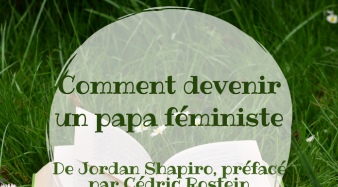 Comment devenir un papa féministe ? Parentalité égalitaire