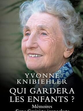Qui gardera les enfants ? Mémoires d’une féministe iconoclaste