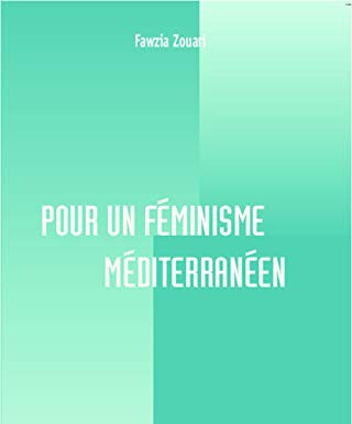 Fawzia Zouari et le féminisme méditerranéen : portrait d’une pionnière