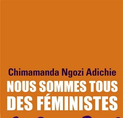 Chimamanda Ngozi Adichie : Nous sommes tous des féministes