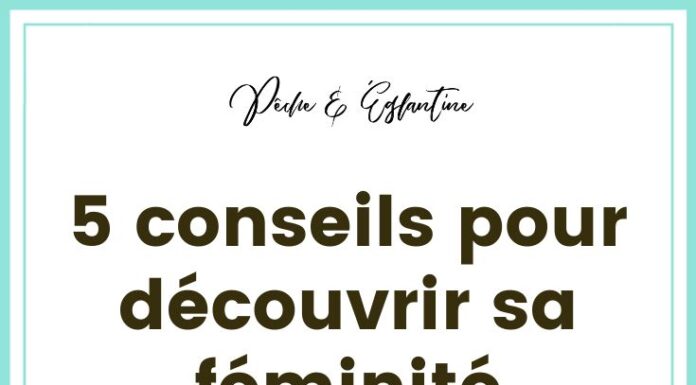 Comment assumer sa part de féminité ? Exercices et astuces