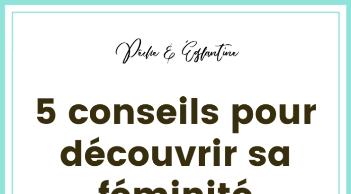 Comment assumer sa féminité ? Clés pour s’épanouir