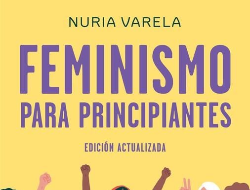 ¿Por qué deberías leer ‘Feminismo para principiantes’ de Nuria Varela? Una guía esencial