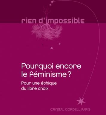 Pourquoi encore le féminisme ? L’éthique du libre choix au cœur du débat