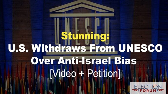 U.S. Withdraws from UNESCO Citing Anti-Israel Bias