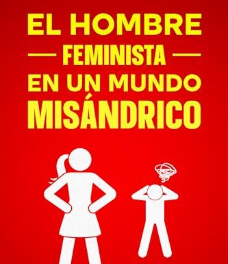 ¿Con el feminismo los hombres son los malos? Rompiendo mitos