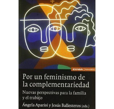 Por un feminismo de la complementariedad: Nuevas formas de entender la igualdad