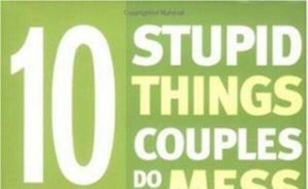 10 Stupid Things Women Do to Mess Up Their Lives—And How to Stop