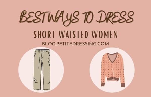Best Dress Style for Short Waisted Women: Tips to Lengthen Your Silhouette