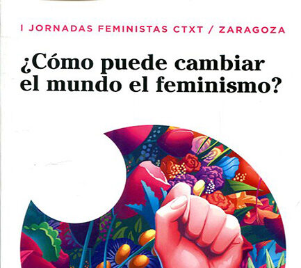 ¿Cómo el feminismo cambia el mundo? Realidades avances y retos