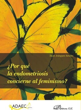 ¿Por qué Tasia Aránguez Sánchez vincula feminismo y endometriosis? Una perspectiva urgente