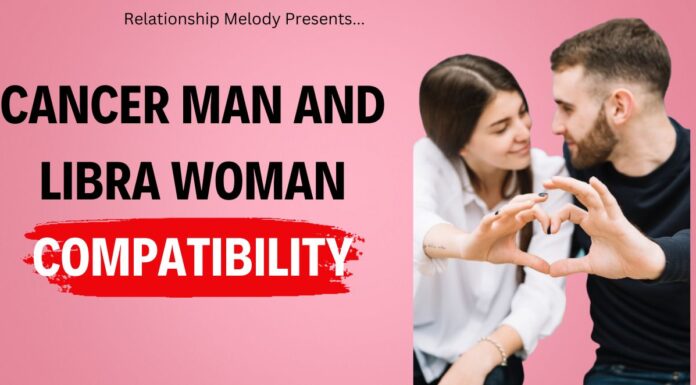 Cancer Man and Libra Woman: Love Compatibility and Relationship Tips