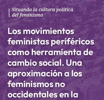 ¿Qué son los feminismos periféricos? Voces marginadas que resisten
