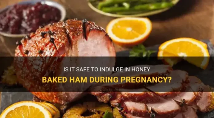 Can Pregnant Women Eat Honey Baked Ham? Sweet Savory and Safe?