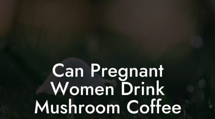 Can Pregnant Women Drink Mushroom Coffee? Superfood or Super Risk?