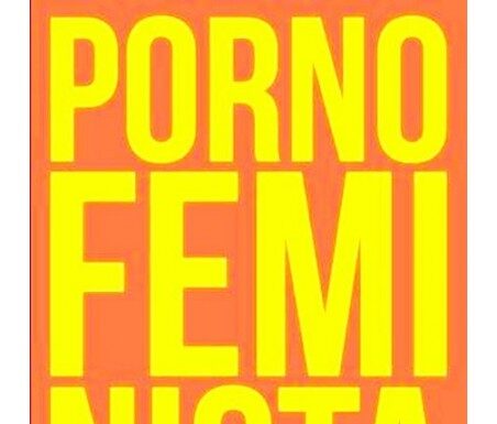 ¿Me gustaría ser porno feminista para no existir? Crítica ácida y reflexiva