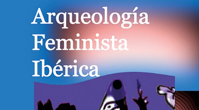 ¿Por qué necesitamos una arqueología feminista? Descubriendo la historia silenciada