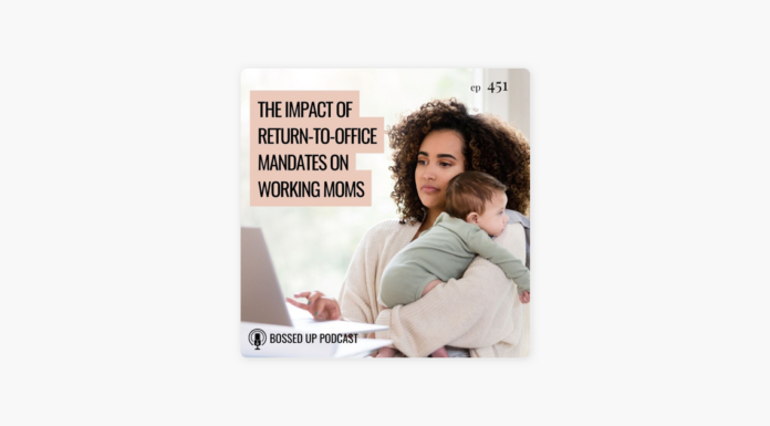 Return-to-Office Mandates and the Disproportionate Impact on Working Mothers