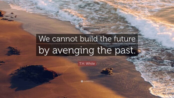 2188901-T-H-White-Quote-We-cannot-build-the-future-by-avenging-the-past