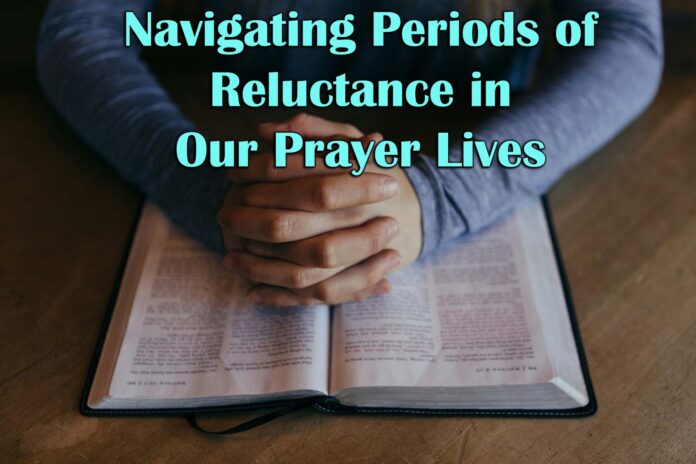 Navigating-Periods-of-Reluctance-in-Our-Prayer-Lives