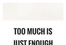 Being Too Much is Just Enough